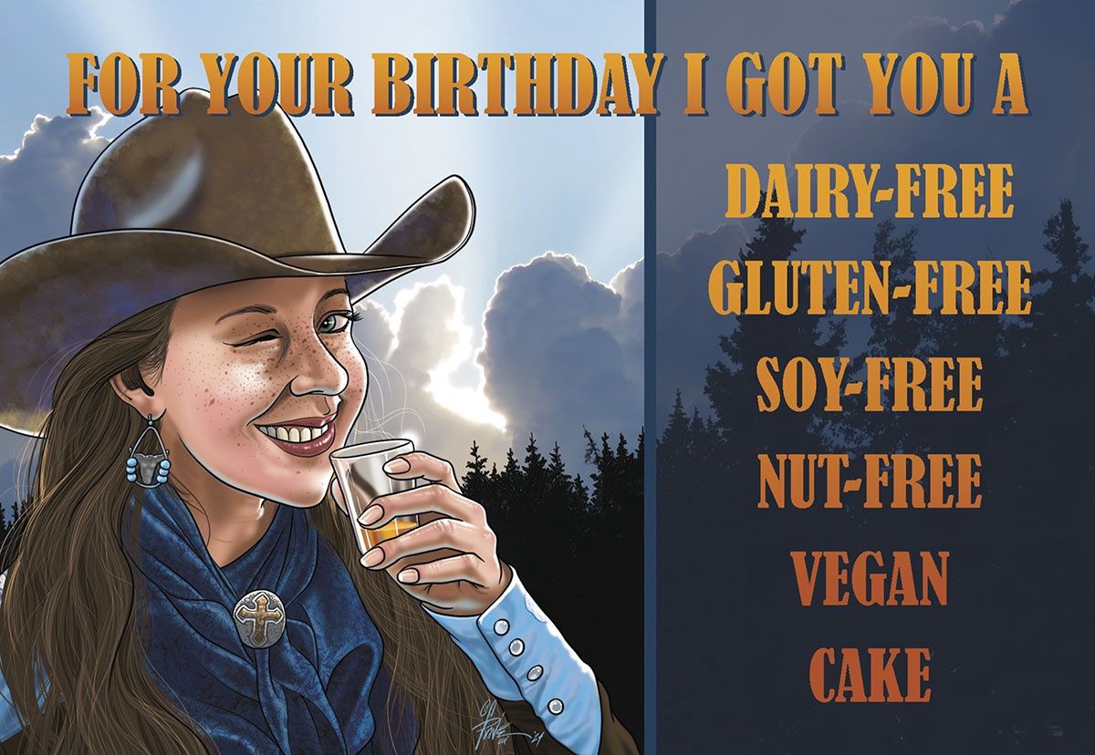 FOR YOUR BIRTHDAY I GOT YOU A DAIRY-FREE...