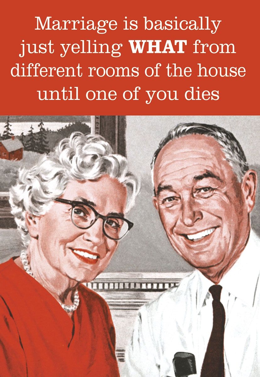 MARRIAGE IS BASICALLY JUST YELLING WHAT FROM