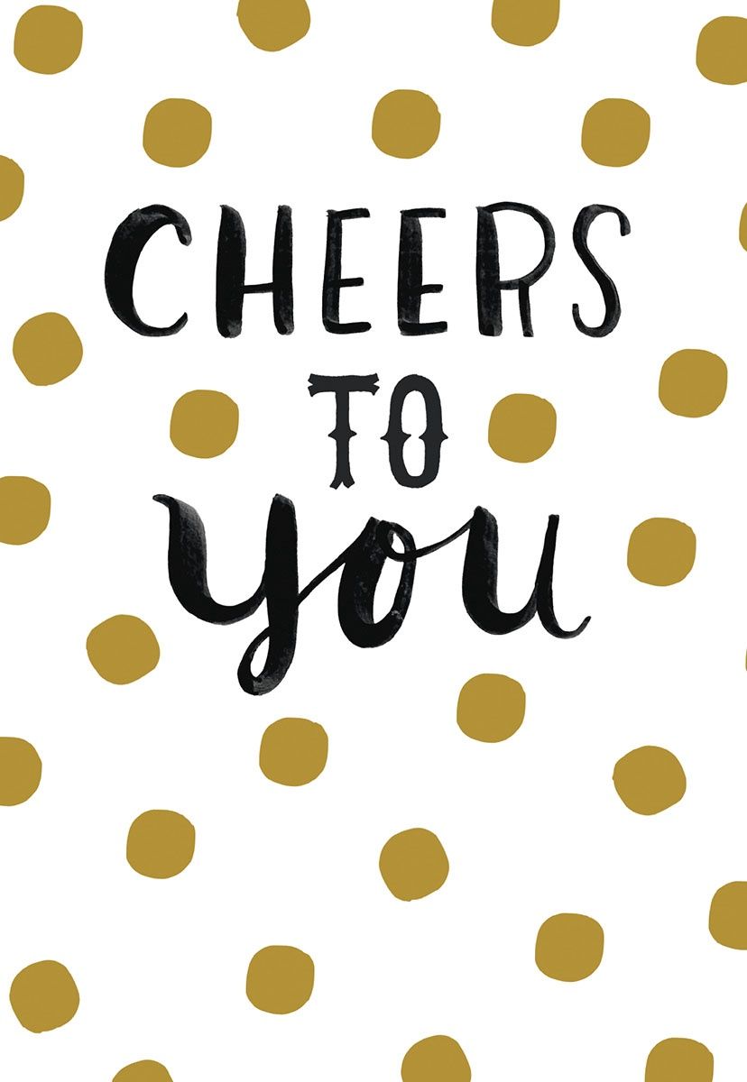 CHEERS TO YOU