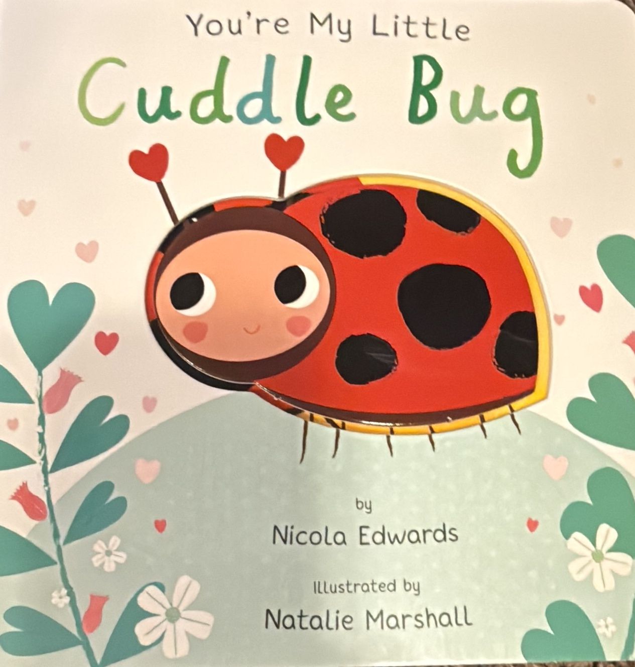 You’re My Little Cuddle Bug
