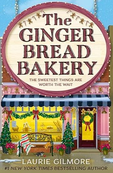 The Gingerbread Bakery : Laurie Gilmore