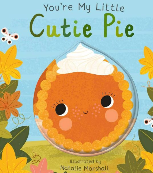 You’re my little Cutie Pie