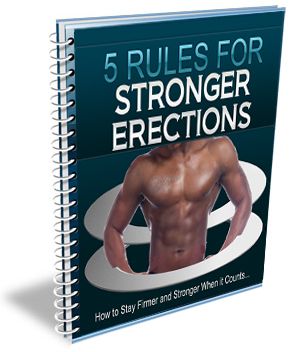 5 Rules For Stronger Erections