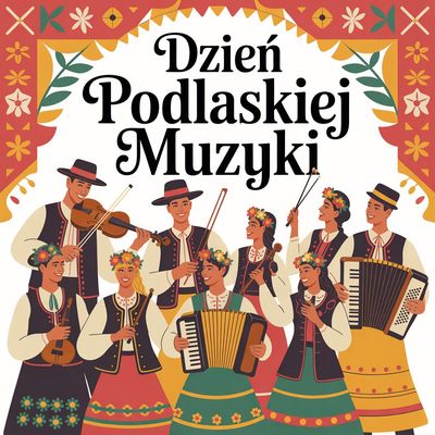 Dzień Podlaskiej Muzyki - kwadrat. Darmowa dostawa.*