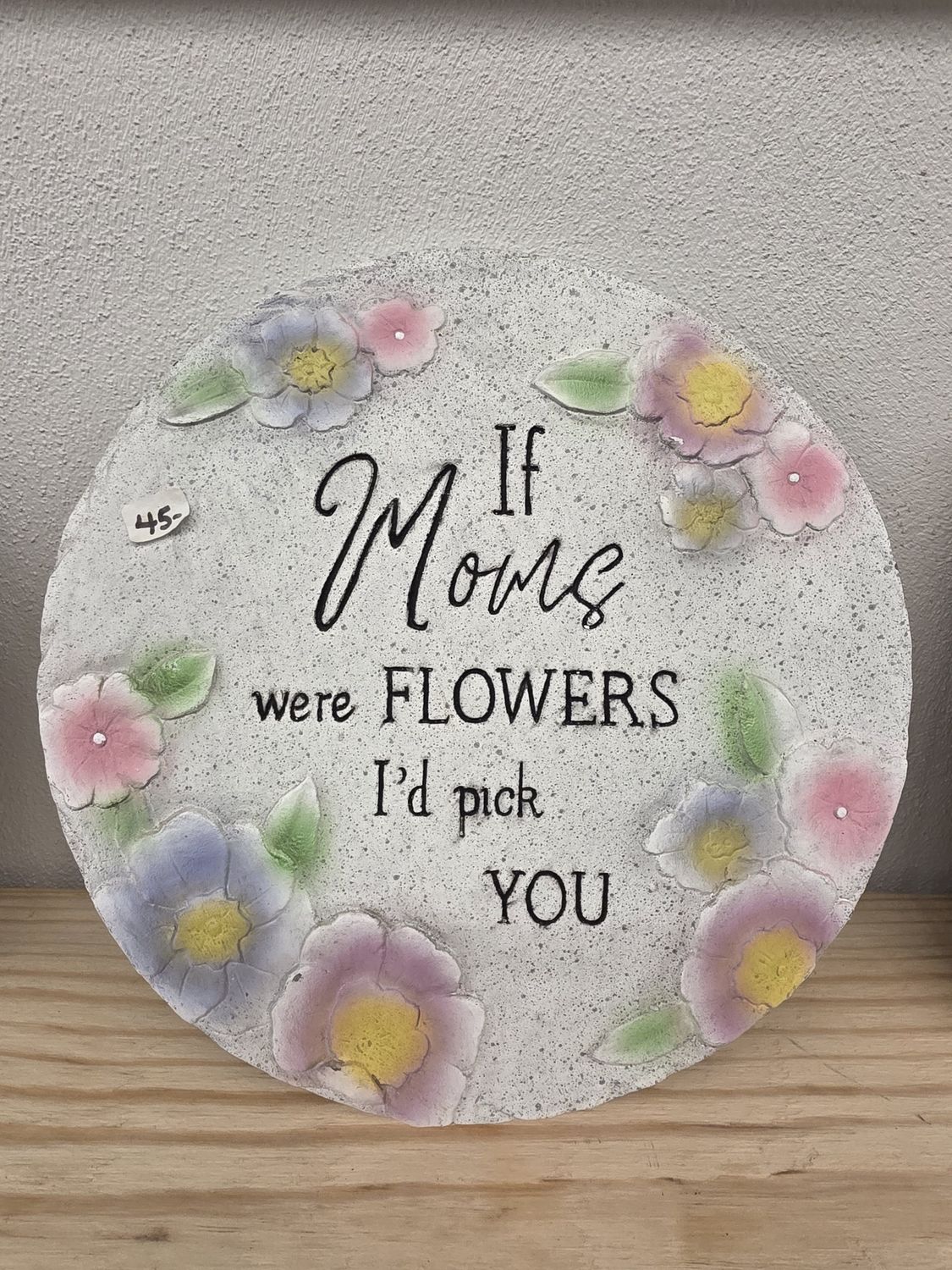 If Moms Were Flowers Plaque