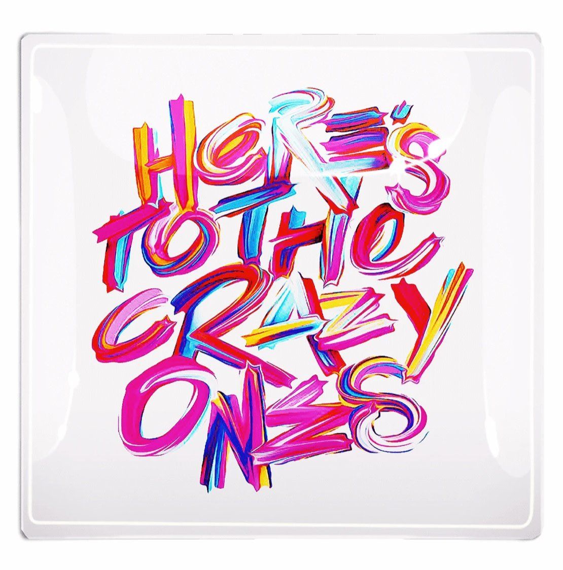 Here's to the crazy ones Decoupage Glass Tray  6"X 6"