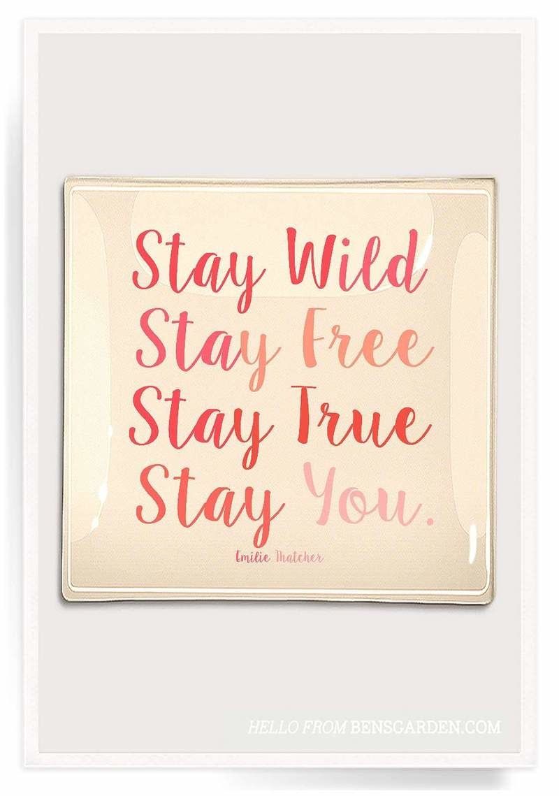 Stay Wild, Stay Free, Stay True Decoupage Glass Tray  6"X 6"