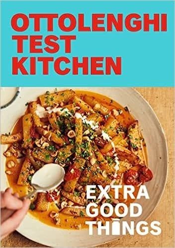Ottolenghi Test Kitchen: Extra Good Things: Bold, vegetable-forward recipes plus homemade sauces, condiments, and more to build a flavor-packed pantry