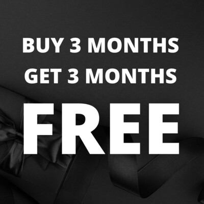 BUY 3 MONTHS, GET 3 MONTHS FREE