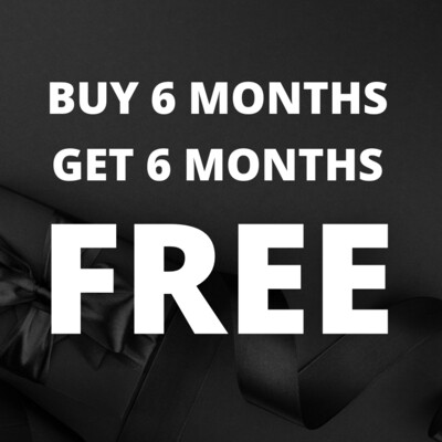 BUY 6 MONTHS, GET 6 MONTHS FREE