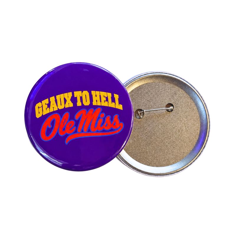 Geaux To H*ll Ole Miss Game Day Button Pin