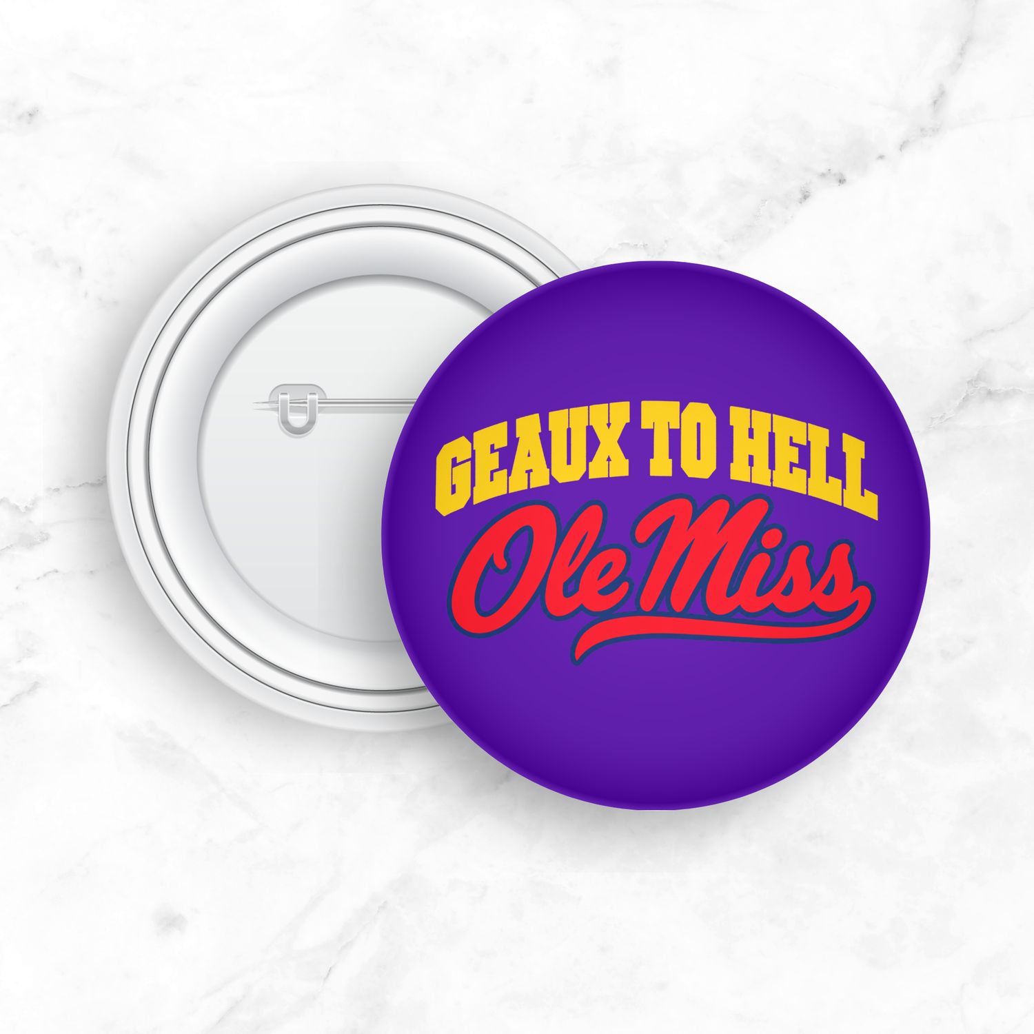 Geaux To H*ll Ole Miss Game Day Button Pin - 2.25”