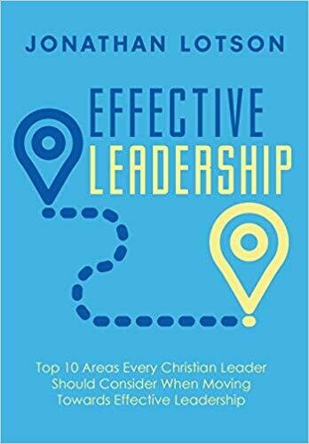 Effective Leadership: Top 10 Areas Every Christian Leader Should Consider When Moving Towards Effective Leadership (hardcover)