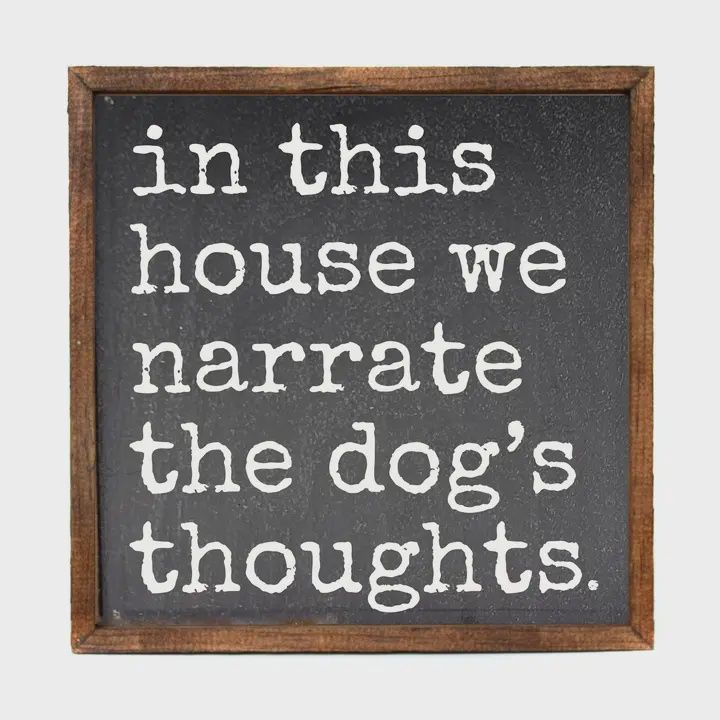 Narrate the Dog's Thoughts Home Decor with Dog Signs