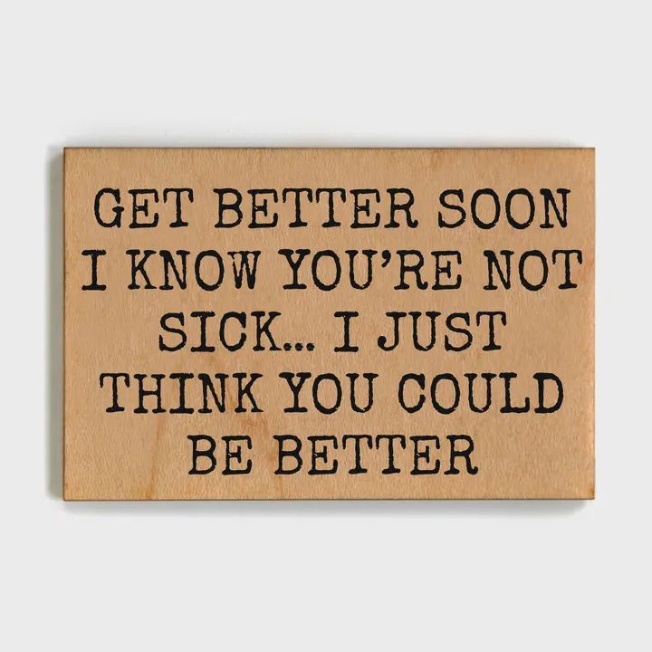 Get Better Soon Funny Friend Gift - Magnet