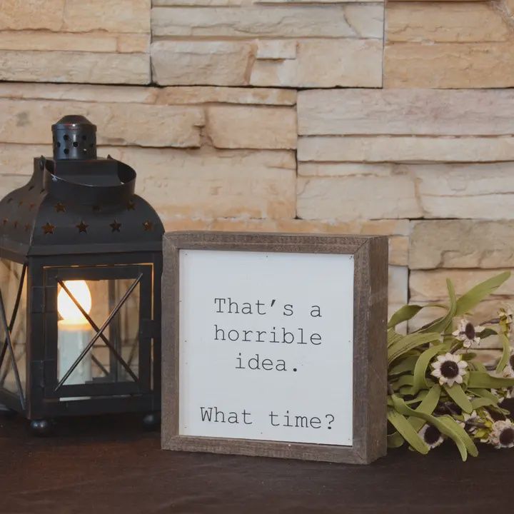 That's A Horrible Idea. Funny Wall Art - Rustic Home Decor