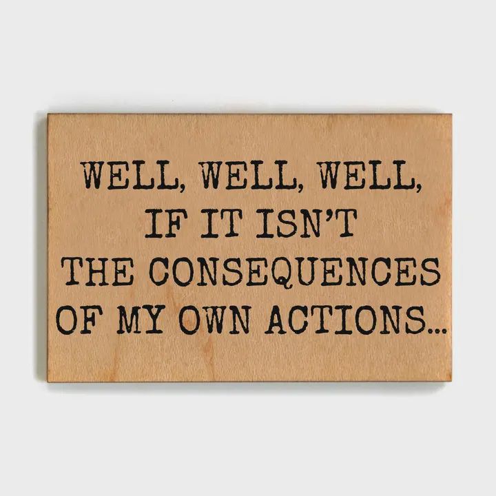 My Own Actions Funny Office Gift - Wooden Magnet