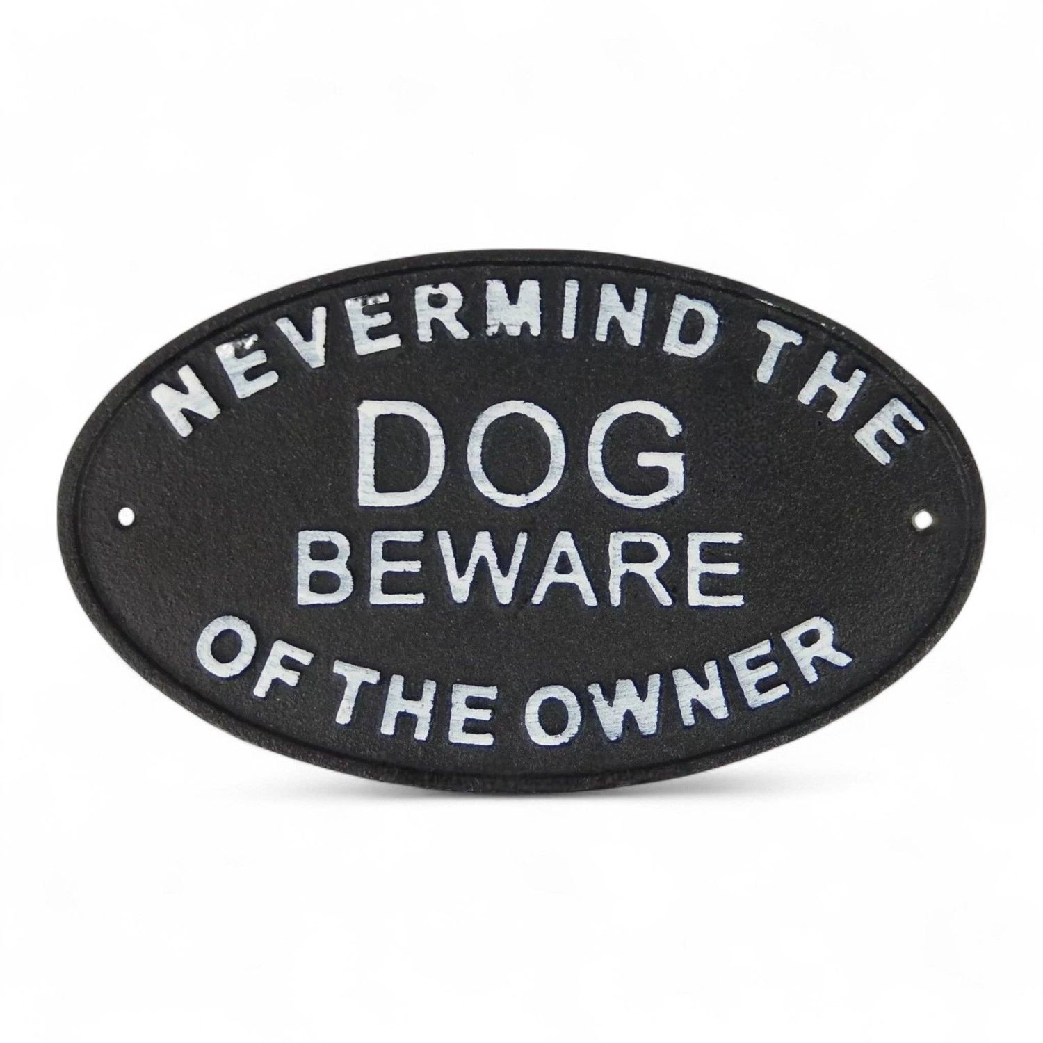 Nevermind the Dog Beware of Owner Cast Iron Wall Plaque