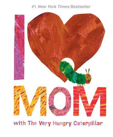 I Love Mom - Very Hungry Caterpillar