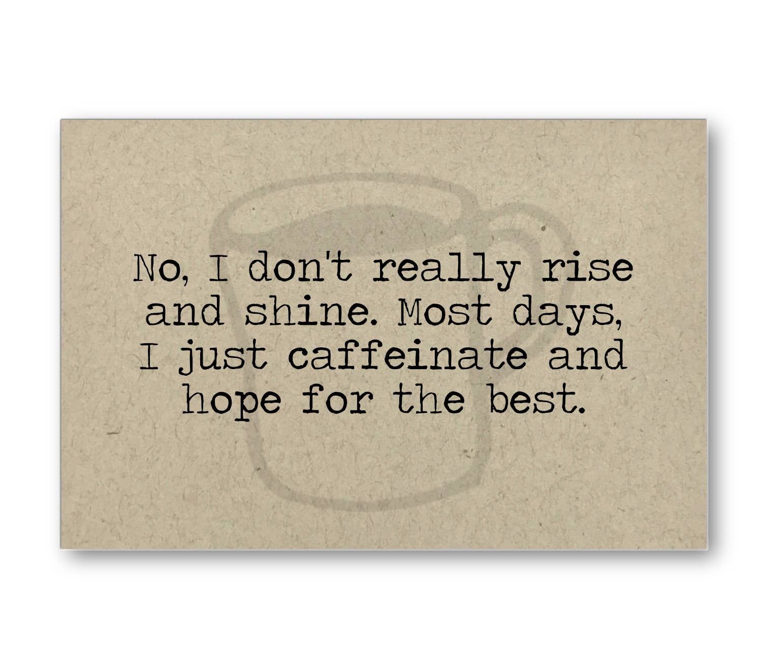 Caffeinate and Hope for the Best Funny Card