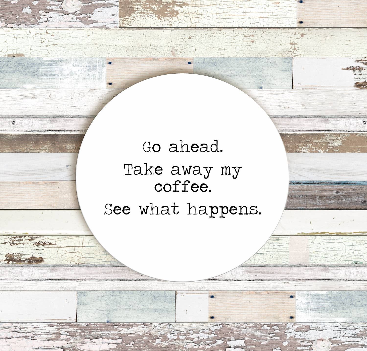 Take Away My Coffee Drink Coaster