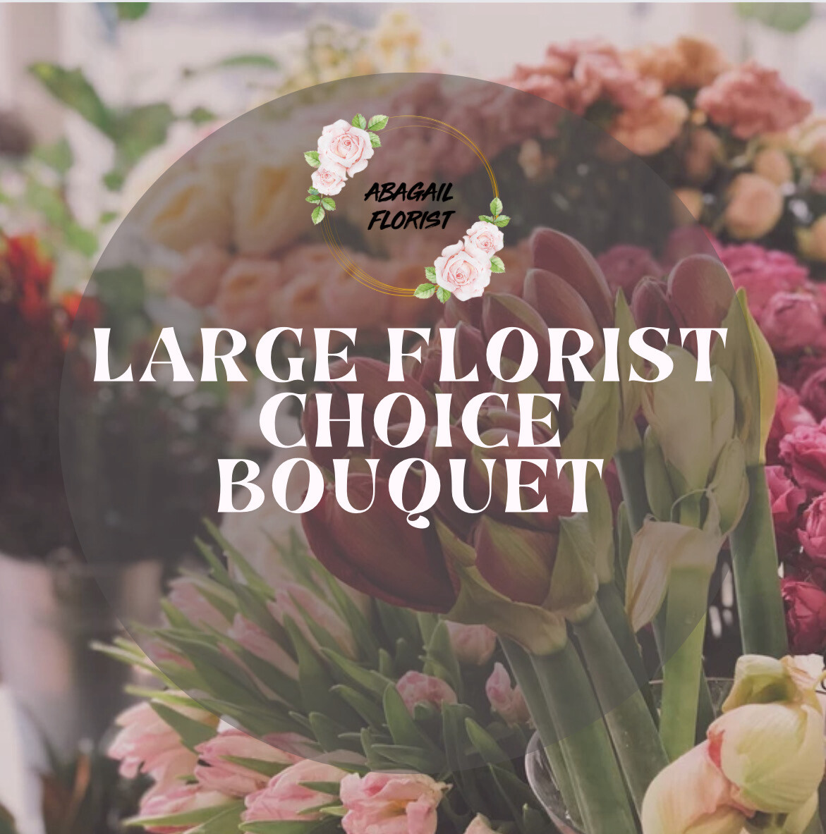 LARGE FLORIST CHOICE BOUQUET