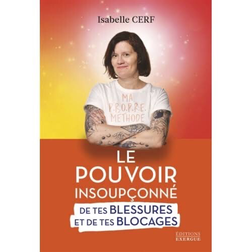 Le pouvoir insoupçonné de tes blessures et de tes blocages - Dédicacé