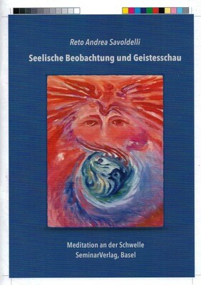 R.A.Savoldelli: Seelische Beobachtung und Geistesschau R.A.Savoldelli: Seelische Beobachtung und Geistesschau
