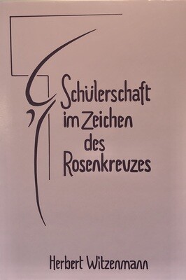 Herbert Witzenmann: Schülerschaft im Zeichen des Rosenkreuzes (1985)