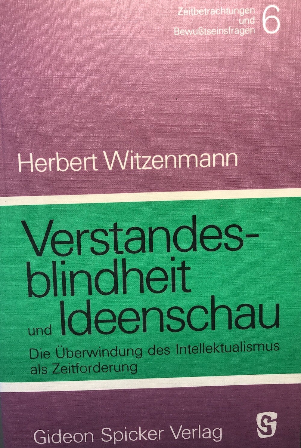 Herbert Witzenmann: Verstandesblindheit und Ideenschau (1985)