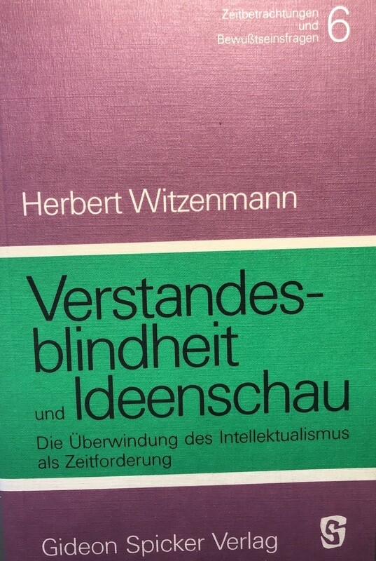 Herbert Witzenmann: Verstandesblindheit und Ideenschau (1985)