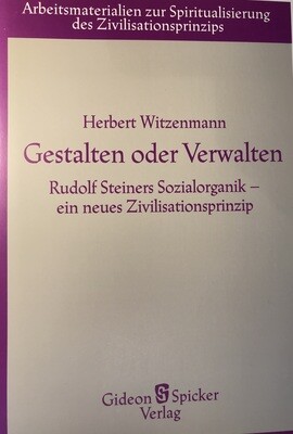 Herbert Witzenmann: Gestalten oder Verwalten (1986)