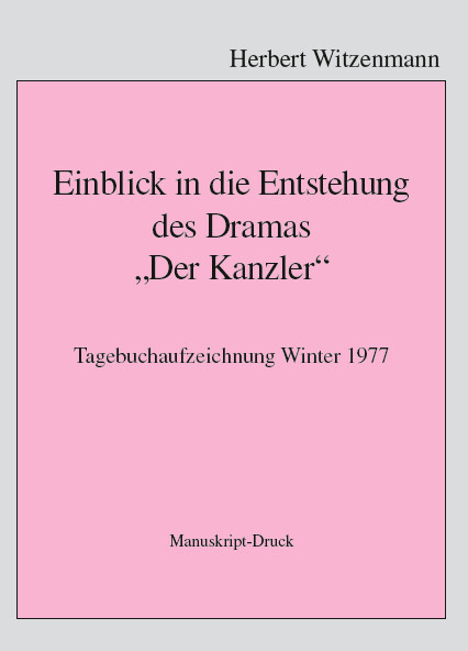 H.Witzenmann: Zur Entstehung des Dramas &quot;Der Kanzler&quot; - Studien zur Egomorphose der Sprache/6