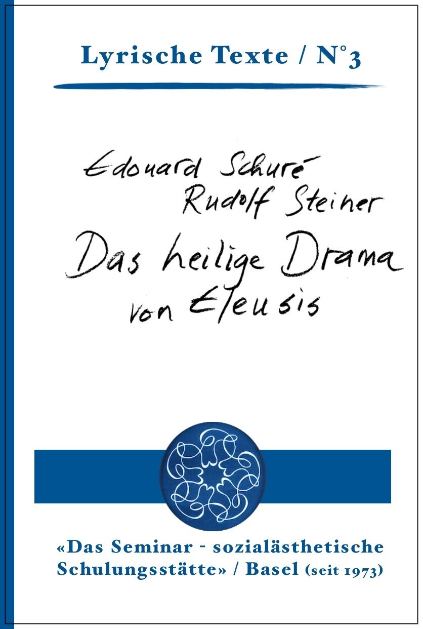 7| Schuré / Steiner: Das heilige Drama von Eleusis