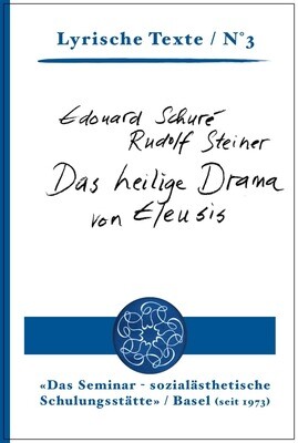 7| Schuré / Steiner: Das heilige Drama von Eleusis