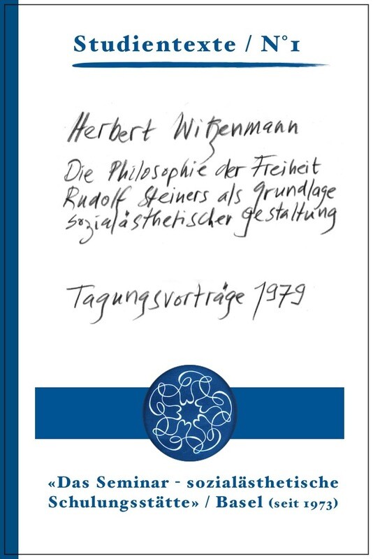2| Herbert Witzenmann: Die Philosophie der Freiheit Rudolf Steiners als Grundlage sozialästhetischer Gestaltung