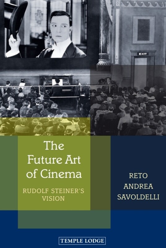 R.A.Savoldelli: The Future Art of Cinema - Rudolf Steiner&#39;s Vision