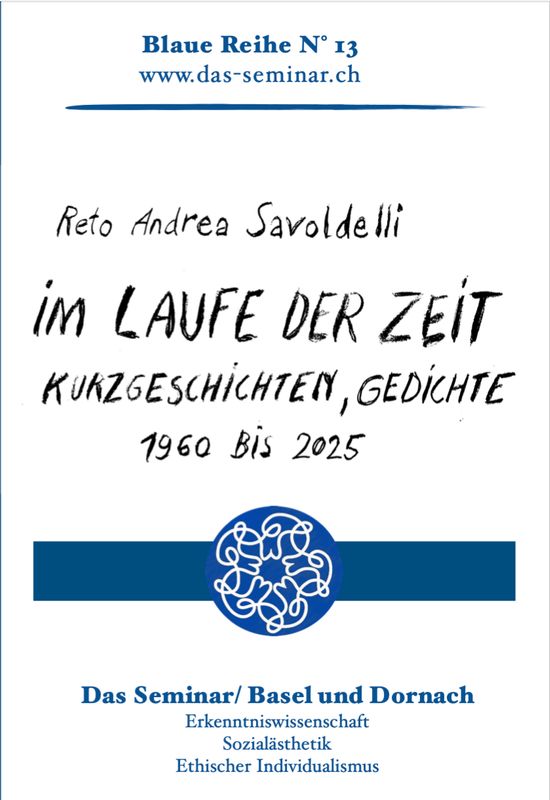 13) R.A.Savoldlelli: Im Laufe der Zeit - Kurzgeschichten und Gedichte 1963-2025 13) R.A.Savoldlelli: Im Laufe der Zeit - Kurzgeschichten und Gedichte 1963-2025