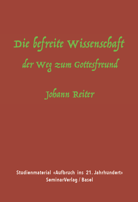 J. Reiter: Die befreite Wissenschaft - der Weg zum Gottesfreund