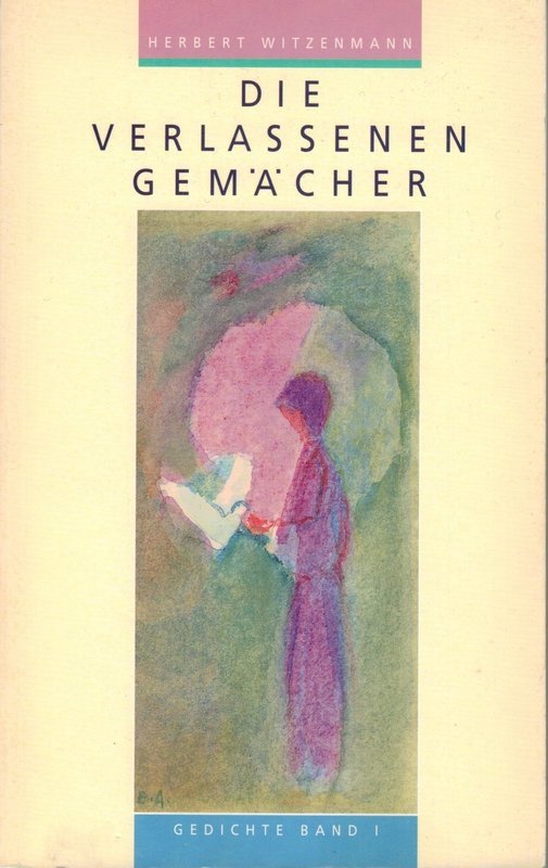 H. Witzenmann: die verlassenen Gemächer - Gedichte
