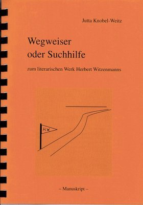 NEU! Jutta Knobel-Weitz: Wegweiser oder Suchhilfe zum literarischen Werk Herbert Witzenmanns