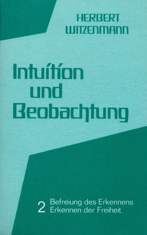H.Witzenmann: Intuition und Beobachtung 2 (Befreiung des Erkennens –  Erkennen der Freiheit)