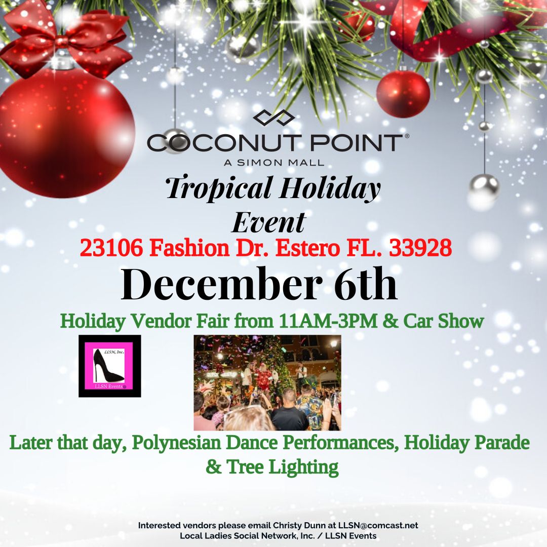 ALL VENDORS MUST BE APPROVED BEFORE PURCHASING THIS EVENT (Spaces are very limited)  Email LLSN@comcast.net -Holiday Event at Coconut Point Mall, Estero- Sat. December 6th