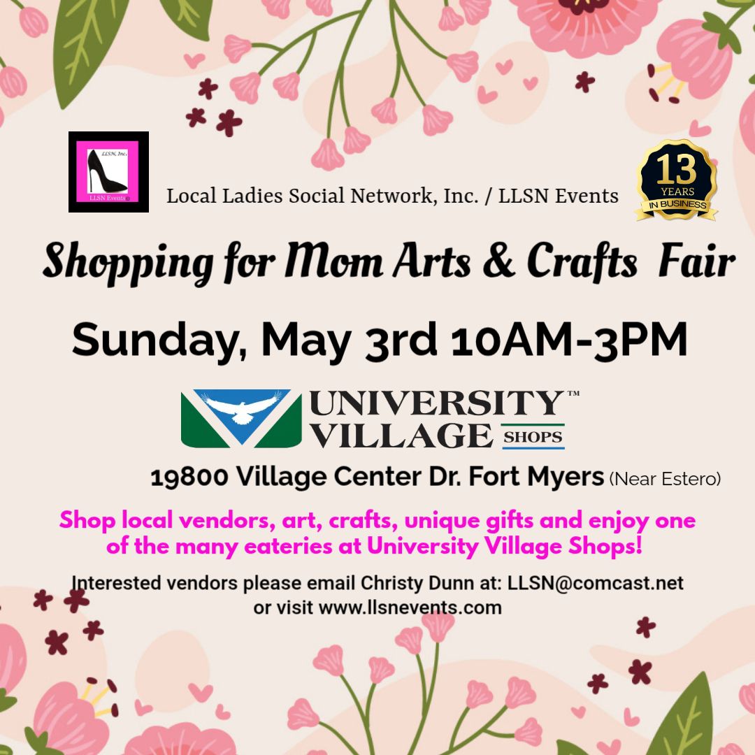 Shopping for Mom Arts &amp; Crafts Fair in Fort Myers (near Estero)-SUNDAY, May 3rd University Village Shops NO BAKED GOODS PER venue management