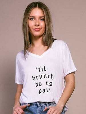 Friday + Saturday Til' Brunch Do Us Part Friday + Saturday Til' Brunch Do Us Part