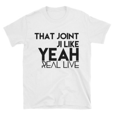 'That Joint Ji Like ...' Short-Sleeve Unisex T-Shirt (White)
