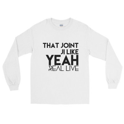 &#39;That Joint Ji Like...&#39; Long Sleeve T-Shirt (White)
