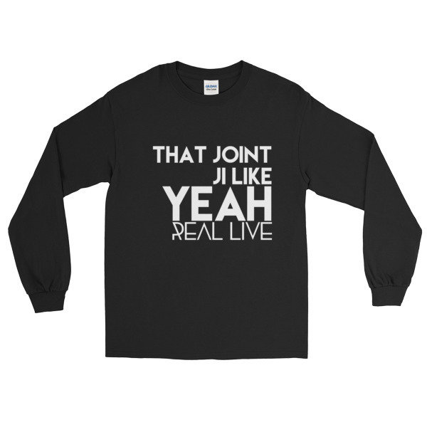 'That Joint Ji Like...' Long Sleeve T-Shirt (Black)