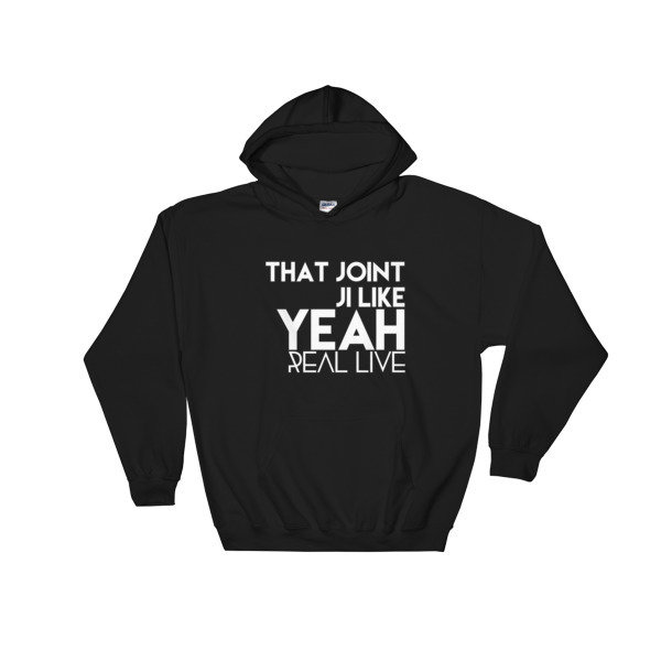 &#39;That Joint Ji Like...&#39; Hooded Sweatshirt
