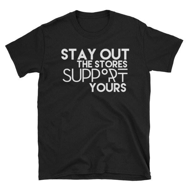 &quot;Stay Out the Stores...&quot; Short-Sleeve Unisex T-Shirt (Black), Size: S